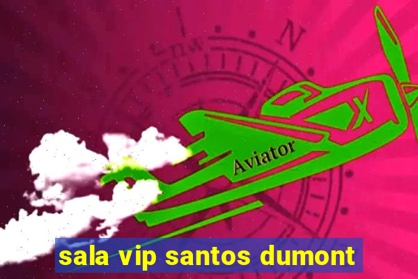 sala vip santos dumont